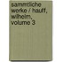 Sammtliche Werke / Hauff, Wilhelm, Volume 3
