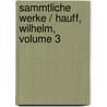 Sammtliche Werke / Hauff, Wilhelm, Volume 3 by Wilhelm Hauff