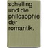 Schelling und die Philosophie der Romantik.