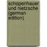 Schopenhauer Und Nietzsche (German Edition)