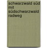 Schwarzwald Süd mit Südschwarzwald Radweg door Bernhard Pollmann
