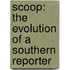 Scoop: The Evolution of a Southern Reporter