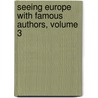 Seeing Europe with Famous Authors, Volume 3 door General Books