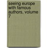 Seeing Europe with Famous Authors, Volume 7 door General Books