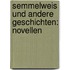 Semmelweis Und Andere Geschichten: Novellen