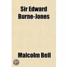 Sir Edward Burne-Jones; A Record And Review door Malcolm Bell