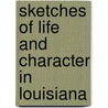 Sketches of Life and Character in Louisiana by J. S 1817-1895 Whitaker