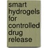 Smart Hydrogels for Controlled Drug Release