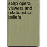 Soap Opera Viewers and Relationship Beliefs by Steven Hoekstra