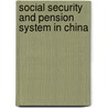 Social Security and Pension System in China door Francis Mulenga Muma