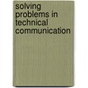 Solving Problems in Technical Communication by Johndan Johnson-Eilola
