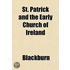 St. Patrick and the Early Church of Ireland