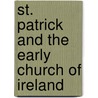St. Patrick and the Early Church of Ireland door John S. Blackburn