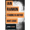 Standing in Another Man's Grave. Ian Rankin door Ian Rankin