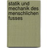 Statik und Mechanik des menschlichen Fusses door Hermann Von Meyer Georg