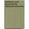 Statische und dynamische Okklusionstheorien door Anne End