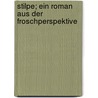 Stilpe; Ein Roman Aus Der Froschperspektive door Otto Julius Bierbaum