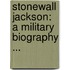 Stonewall Jackson: A Military Biography ...