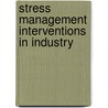 Stress Management Interventions in Industry door Nicole Wundke