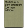 Studien Aus Dem Strafrecht (German Edition) door Kohler Josef