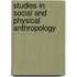 Studies in Social and Physical Anthropology