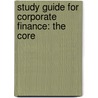 Study Guide for Corporate Finance: The Core door Jonathan Berk