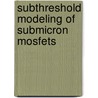 Subthreshold Modeling Of Submicron  Mosfets by Angsuman Sarkar