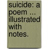Suicide: a poem ... illustrated with notes. door Harriett Cope