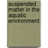 Suspended Matter in the Aquatic Environment
