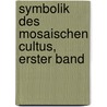 Symbolik Des Mosaischen Cultus, Erster Band door Karl Christian W.F. Baehr