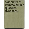 Symmetry of Intramolecular Quantum Dynamics by Alexander V. Burenin