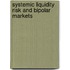 Systemic Liquidity Risk and Bipolar Markets