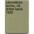 Sämmtliche Werke, Viii. Dritter Band, 1826