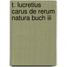 T. Lucretius Carus De Rerum Natura Buch Iii door Lucretius Carus Titus