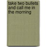 Take Two Bullets and Call Me in the Morning door Dan Churney
