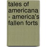 Tales of Americana - America's Fallen Forts door Jimmy Gray