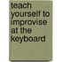 Teach Yourself to Improvise at the Keyboard