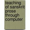 Teaching of Sanskrit Prose through Computer door Hiralkumar Madhubhai Barot