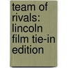 Team of Rivals: Lincoln Film Tie-In Edition door Doris Kearns Goodwin