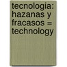 Tecnologia: Hazanas y Fracasos = Technology door Stephanie Paris
