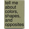 Tell Me about Colors, Shapes, and Opposites door Delphine Badreddine