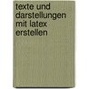 Texte Und Darstellungen Mit Latex Erstellen door Alfred Hafner