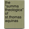 The "Summa Theologica" Of St.Thomas Aquinas door Thomas Aquinas