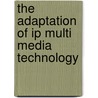 The Adaptation Of Ip Multi Media Technology door Shamsul Jamel Elias