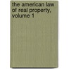 The American Law of Real Property, Volume 1 door Francis Hilliard