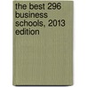 The Best 296 Business Schools, 2013 Edition door Princeton Review