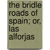 The Bridle Roads Of Spain; Or, Las Alforjas
