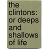 The Clintons: Or Deeps and Shallows of Life by Unknown