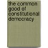 The Common Good of Constitutional Democracy