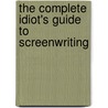 The Complete Idiot's Guide to Screenwriting door Skip Press